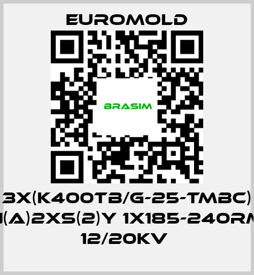 EUROMOLD-3X(K400TB/G-25-TMBC) N(A)2XS(2)Y 1X185-240RM 12/20KV  price