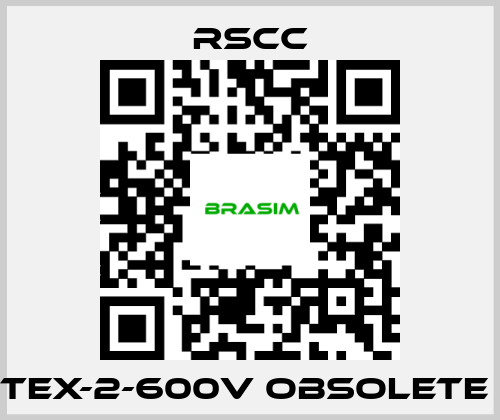 RSCC- TEX-2-600V obsolete  price