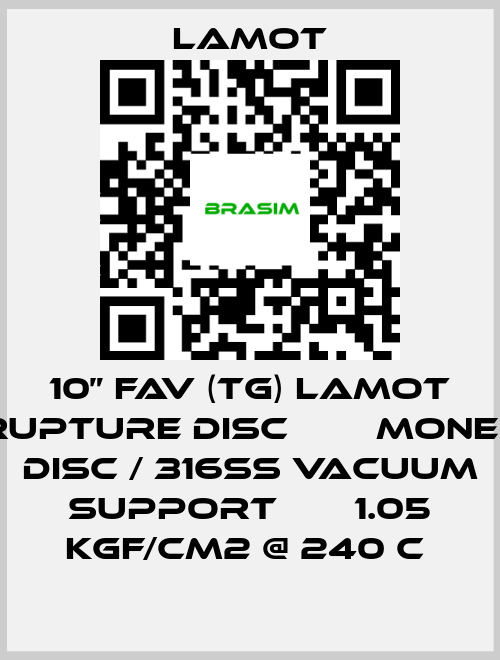 Lamot-10” FAV (TG) LAMOT RUPTURE DISC        MONEL DISC / 316SS VACUUM SUPPORT       1.05 KGF/CM2 @ 240 C  price