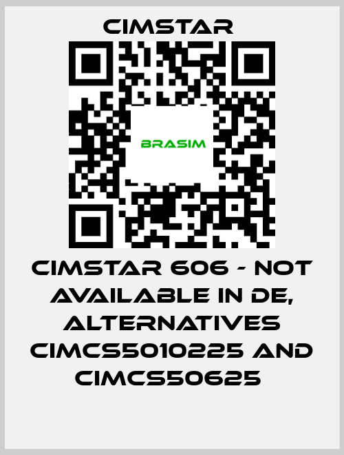 Cimstar -Cimstar 606 - not available in DE, alternatives CIMCS5010225 and CIMCS50625  price