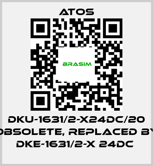 Atos-DKU-1631/2-X24DC/20 obsolete, replaced by DKE-1631/2-X 24DC  price