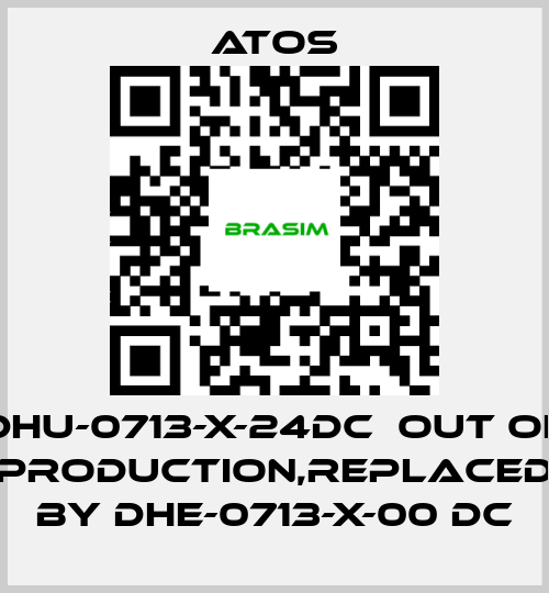 Atos-DHU-0713-X-24DC  out of production,replaced by DHE-0713-X-00 DC price