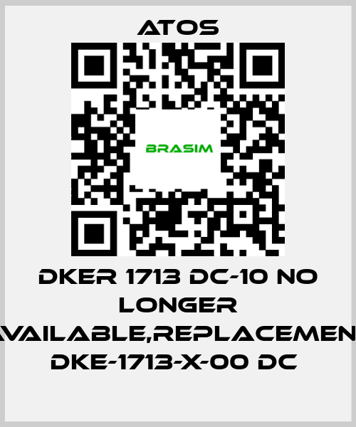 Atos-DKER 1713 DC-10 no longer available,replacement DKE-1713-X-00 DC  price