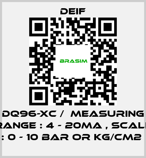 Deif-DQ96-XC /  MEASURING RANGE : 4 - 20MA , SCALE : 0 - 10 BAR OR KG/CM2  price