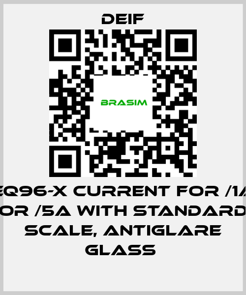 Deif-EQ96-X CURRENT FOR /1A OR /5A WITH STANDARD SCALE, ANTIGLARE GLASS  price