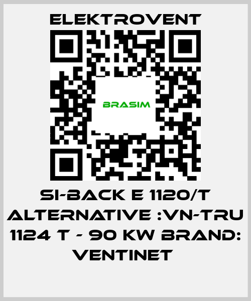 ELEKTROVENT-SI-BACK E 1120/T ALTERNATIVE :VN-TRU 1124 T - 90 kW BRAND: Ventinet  price