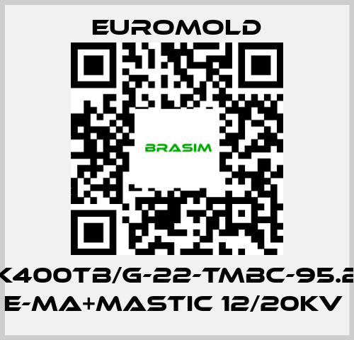 EUROMOLD-3X(K400TB/G-22-TMBC-95.240) E-MA+MASTIC 12/20KV  price