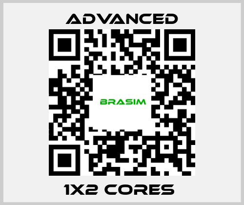 Advanced-1x2 Cores  price