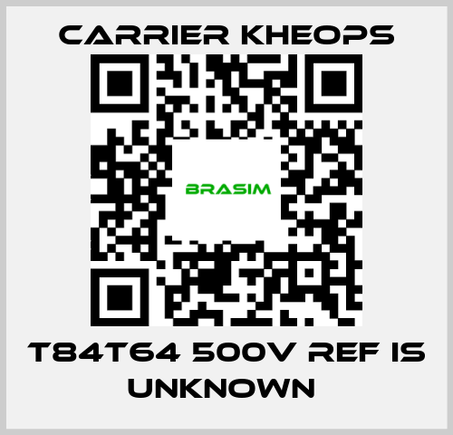 Carrier Kheops-T84T64 500V ref is unknown  price