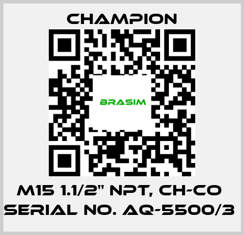 Champion-M15 1.1/2" NPT, CH-CO  SERIAL NO. AQ-5500/3  price