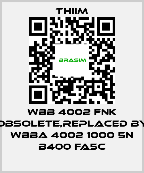 Thiim-WBB 4002 FNK obsolete,replaced by WBBA 4002 1000 5N B400 FA5C price