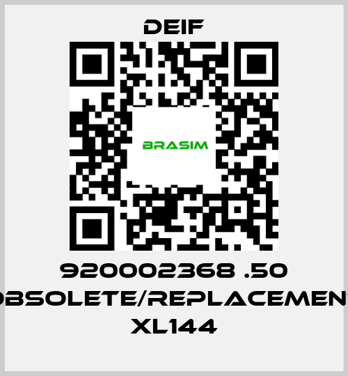 Deif-920002368 .50 obsolete/replacement XL144 price