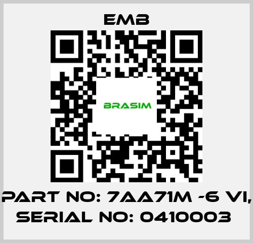 Emb-PART NO: 7AA71M -6 VI, SERIAL NO: 0410003  price