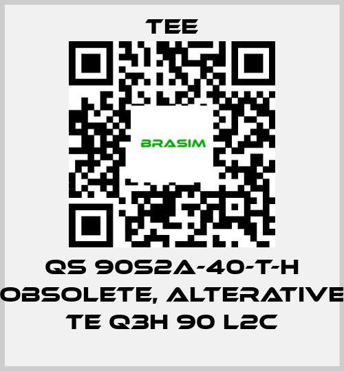 TEE-QS 90S2A-40-T-H obsolete, alterative TE Q3H 90 L2C price