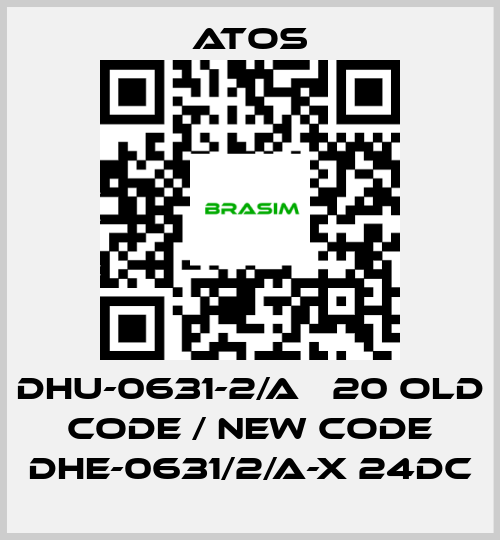 Atos-DHU-0631-2/A   20 old code / new code DHE-0631/2/A-X 24DC price