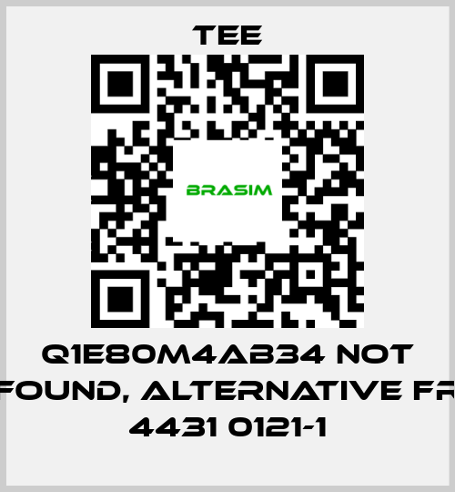 TEE-Q1E80M4AB34 not found, alternative FR 4431 0121-1 price