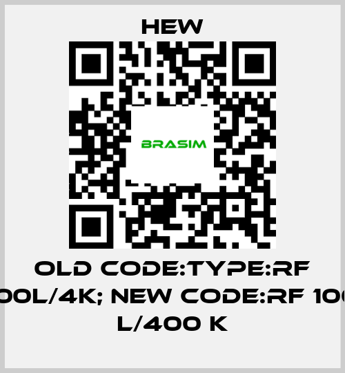 HEW-old code:Type:RF 100L/4K; new code:RF 100 L/400 K price