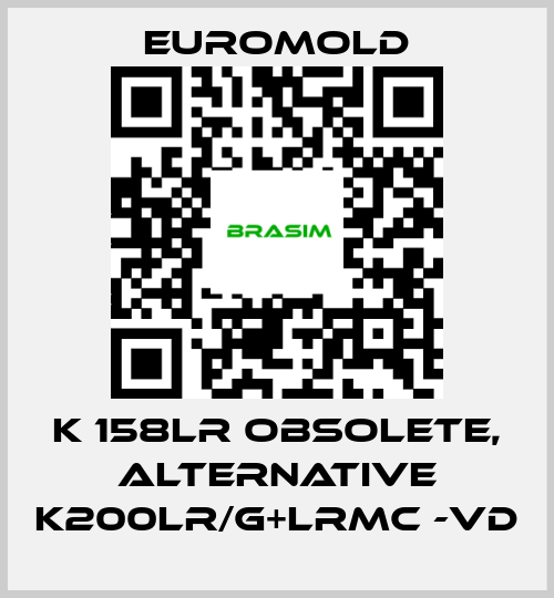 EUROMOLD-K 158LR obsolete, alternative K200LR/G+LRMC -VD price