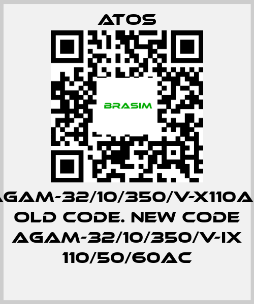 Atos-AGAM-32/10/350/V-X110AC old code. new code AGAM-32/10/350/V-IX 110/50/60AC price