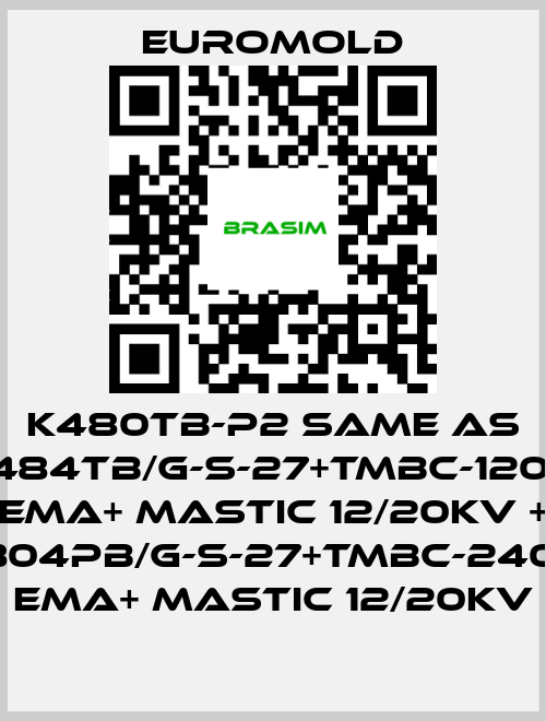 EUROMOLD-K480TB-P2 same as 3x(K484TB/G-S-27+TMBC-120.240) EMA+ MASTIC 12/20KV + 3x(K804PB/G-S-27+TMBC-240.400) EMA+ MASTIC 12/20KV price