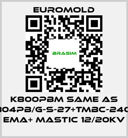 EUROMOLD-K800PBM same as 3x(K804PB/G-S-27+TMBC-240.400) EMA+ MASTIC 12/20KV price