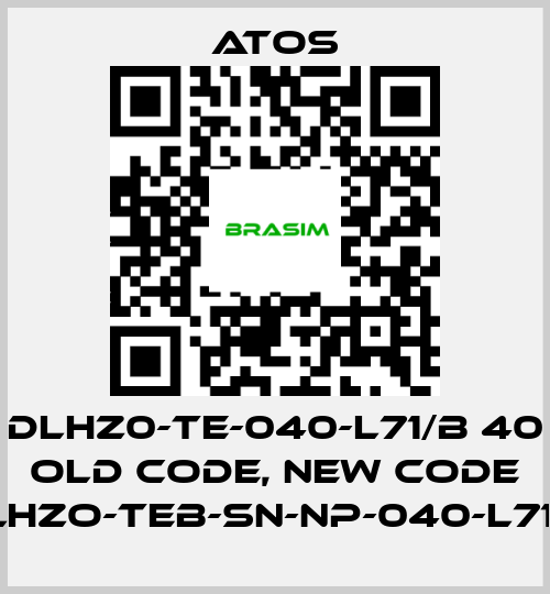 Atos-DLHZ0-TE-040-L71/B 40 old code, new code DLHZO-TEB-SN-NP-040-L71/B price