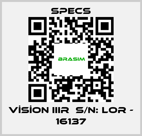 Specs-VİSİON IIIR  S/N: LOR - 16137 price