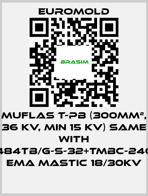 EUROMOLD-Muflas T-PB (300mm², 36 kV, min 15 kV) same with 3x(M484TB/G-S-32+TMBC-240.400) EMA MASTIC 18/30KV price