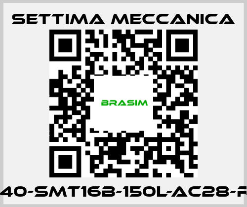 Settima Meccanica-GR40-SMT16B-150L-AC28-RF3 price