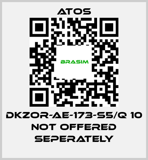 Atos-DKZOR-AE-173-S5/Q 10 not offered seperately price