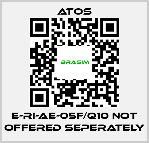 Atos-E-RI-AE-05F/Q10 not offered seperately price