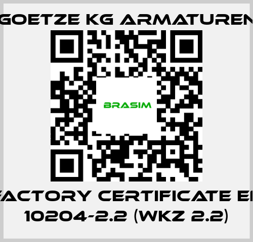 Goetze KG Armaturen-Factory certificate EN 10204-2.2 (WKZ 2.2) price