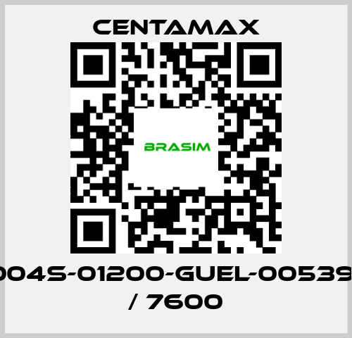 CENTAMAX-004S-01200-GUEL-005391 / 7600 price