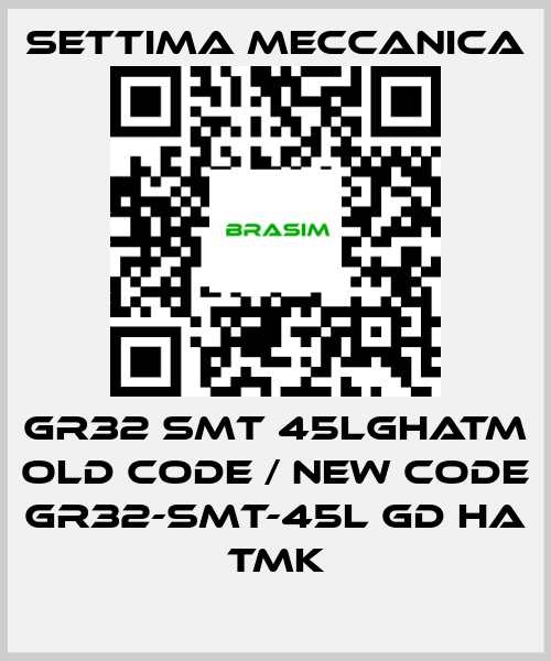 Settima Meccanica-GR32 SMT 45LGHATM old code / new code GR32-SMT-45L GD HA TMK price