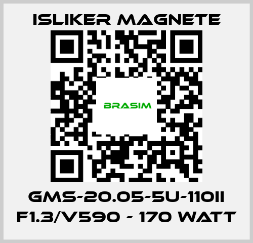 ISLIKER MAGNETE-GMs-20.05-5U-110II F1.3/V590 - 170 Watt price