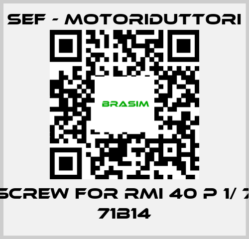 SEF - MOTORIDUTTORI-screw for RMI 40 P 1/ 7 71B14 price