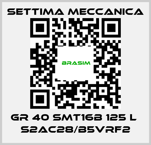 Settima Meccanica-GR 40 SMT16B 125 L  S2AC28/B5VRF2 price