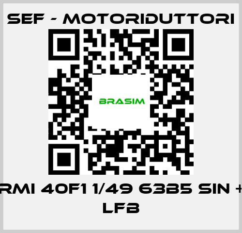 SEF - MOTORIDUTTORI-RMI 40F1 1/49 63B5 SIN + LFB price