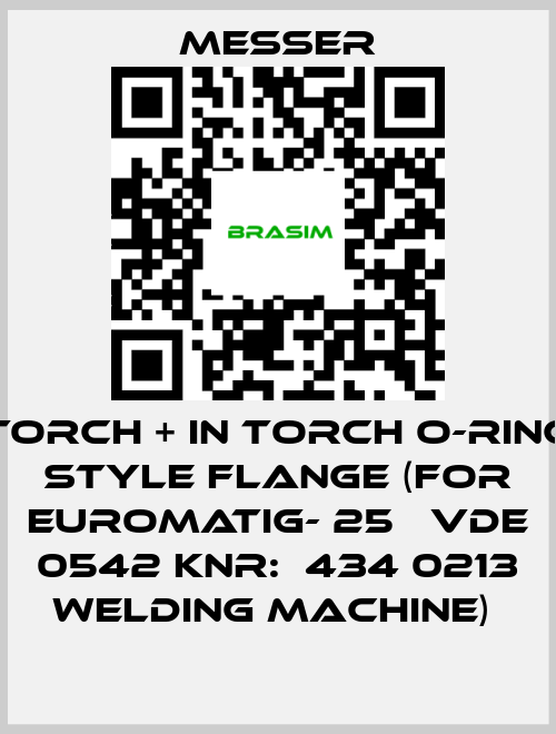 Messer-TORCH + IN TORCH O-RING STYLE FLANGE (FOR EUROMATIG- 25   VDE 0542 KNR:  434 0213 WELDING MACHINE)  price