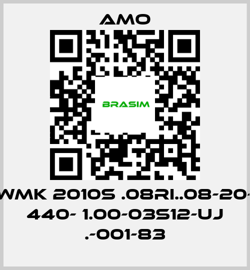 Amo-WMK 2010S .08RI..08-20- 440- 1.00-03S12-UJ .-001-83 price