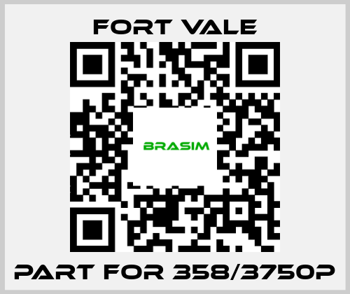 Fort Vale-Part for 358/3750P price