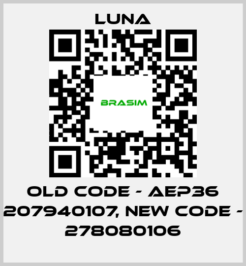 Luna-old code - AEP36 207940107, new code - 278080106 price