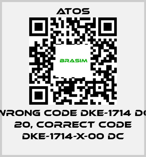 Atos-wrong code DKE-1714 DC 20, correct code DKE-1714-X-00 DC price