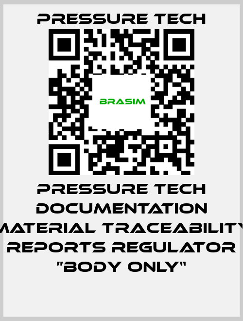 Pressure Tech-Pressure Tech Documentation Material Traceability Reports Regulator ”Body Only“ price