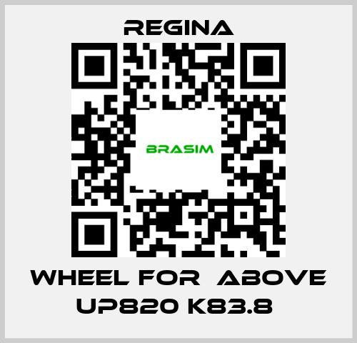 Regina-WHEEL FOR  ABOVE UP820 K83.8  price