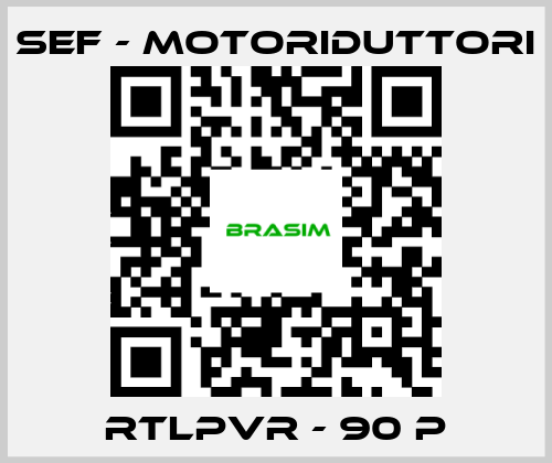 SEF - MOTORIDUTTORI-RTLPVR - 90 P price