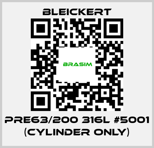 Bleickert-PRE63/200 316l #5001 (cylinder only) price