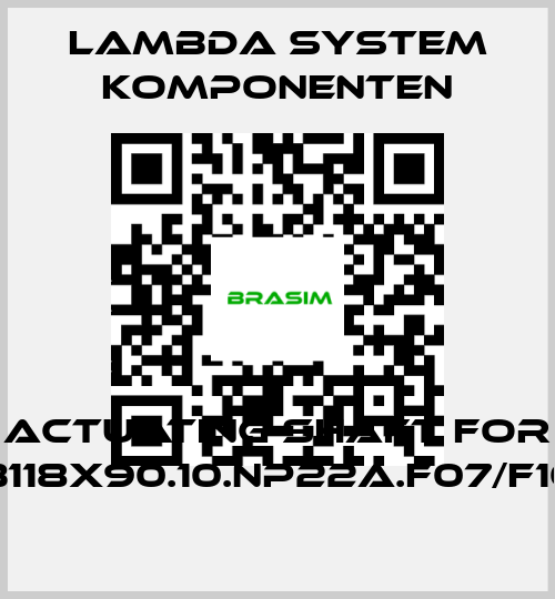 LAMBDA SYSTEM KOMPONENTEN-actuating shaft for GTWB118x90.10.NP22A.F07/F10.000 price