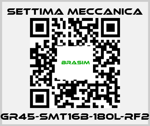 Settima Meccanica-GR45-SMT16B-180L-RF2 price