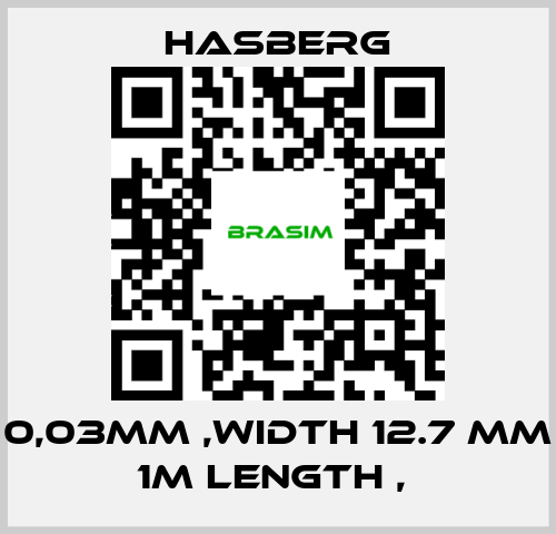 Hasberg-0,03MM ,WIDTH 12.7 MM 1M LENGTH ,  price